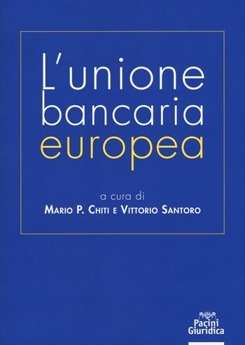 L'unione bancaria europea  - Libro Pacini Editore 2016, Diritto | Libraccio.it
