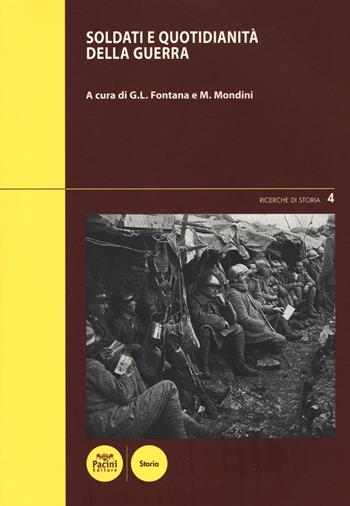 Soldati e quotidianità della guerra  - Libro Pacini Editore 2019, Ricerche di storia | Libraccio.it