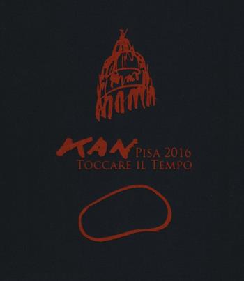Toccare il tempo. Pisa 2016. Ediz. italiana, inglese e giapponese - Kan Yasuda - Libro Pacini Editore 2016, Arte | Libraccio.it