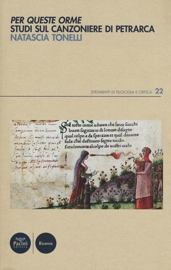 Per queste orme. Studi sul Canzoniere di Petrarca - Natascia Tonelli - Libro Pacini Editore 2017, Strumenti di Filologia e Critica | Libraccio.it