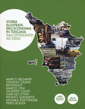 Storia illustrata dell'economia in Toscana. Dall'Ottocento a oggi. Ediz. a colori