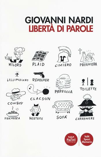 Libertà di parole - Giovanni Nardi - Libro Pacini Editore 2016, Volti, spazi, memorie | Libraccio.it