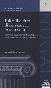 Esiste il diritto di non nascere se non sani? Riflessioni sulla sentenza Cass. Sez. Un. 22 dicembre 2015 n. 25767 e dintorni