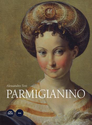Parmigianino. Ediz. a colori - Alessandro Tosi - Libro Pacini Editore 2017, Arte | Libraccio.it