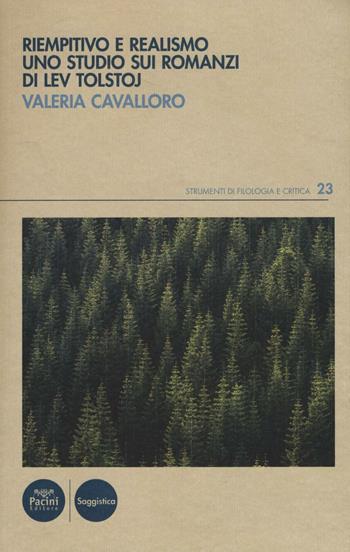 Riempitivo e realismo. Uno studio sui romanzi di Lev Tolstoj - Valeria Cavalloro - Libro Pacini Editore 2017, Strumenti di Filologia e Critica | Libraccio.it