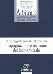 Terzo rapporto annuale sull'arbitrato. Impugnazione e revisione del lodo arbitrale