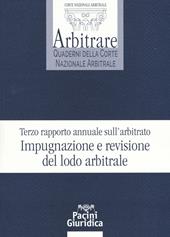 Terzo rapporto annuale sull’arbitrato. Impugnazione e revisione del lodo arbitrale