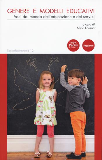 Genere e modelli educativi. Voci dal mondo dell'educazione e dei servizi  - Libro Pacini Editore 2017, Sociophaenomena | Libraccio.it