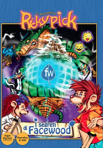 I segreti di Facewood. Le avventure di Ricky Pick - Valeria Tognotti, Umberto Macchi - Libro Pacini Editore 2017, Narrativa | Libraccio.it