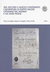 Tra vecchio e nuovo continente: l'avventura di Filippo Mazzei cittadino del mondo e gli anni pisani