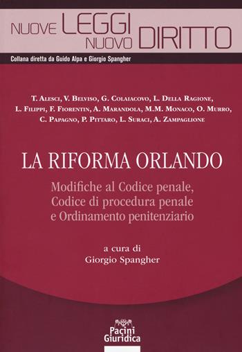 La riforma Orlando. Modifiche al codice penale, codice di procedura penale e ordinamento penitenziario  - Libro Pacini Editore 2017, Nuove leggi nuovo diritto | Libraccio.it