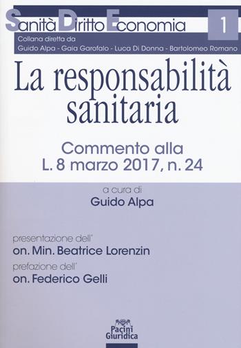 La responsabilità sanitaria. Commento alla L. 8 marzo 2017, n. 24  - Libro Pacini Editore 2017, Sanità diritto economia | Libraccio.it