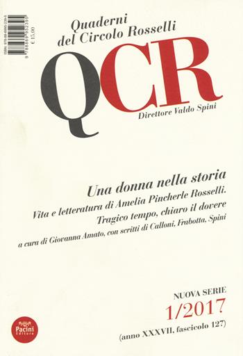 QCR. Quaderni del Circolo Fratelli Rosselli (2017). Vol. 1: Una donna nella storia. Vita e letteratura di Amelia Pincherle Rosselli. Tragico tempo, chiaro il dovere.  - Libro Pacini Editore 2018 | Libraccio.it