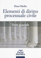 Elementi di diritto processuale civile. Parte generale - Elena Merlin - Libro Pacini Giuridica 2017 | Libraccio.it