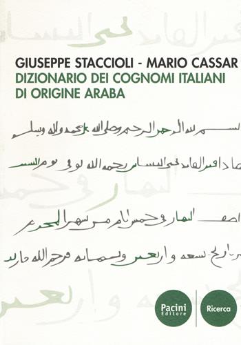 Dizionario dei cognomi italiani di origine araba - Giuseppe Staccioli, Mario Cassar - Libro Pacini Editore 2017, Ricerca | Libraccio.it