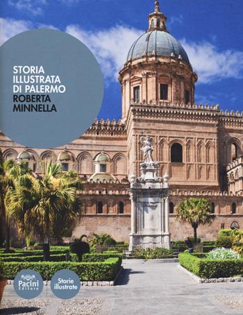 Storia illustrata di Palermo. Ediz. a colori - Roberta Minnella - Libro Pacini Editore 2018, Storie illustrate | Libraccio.it