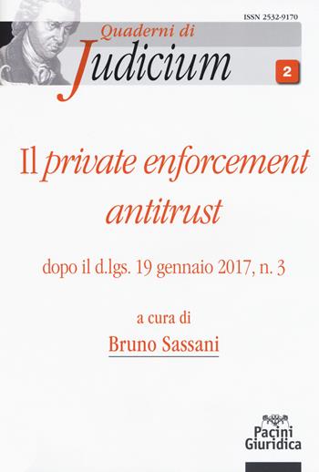 Il private enforcement antitrust dopo il d.lgs. 19 gennaio 2017, n. 3  - Libro Pacini Editore 2017, Quaderni di Judicium | Libraccio.it