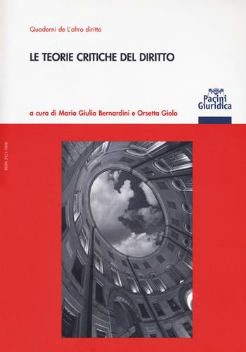 Le teorie critiche del diritto  - Libro Pacini Editore 2017, Quaderni de L'altro diritto | Libraccio.it