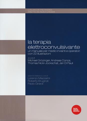 La terapia elettroconvulsivante. Un manuale per medici invianti e operatori  - Libro Pacini Editore 2017, Psichiatria | Libraccio.it