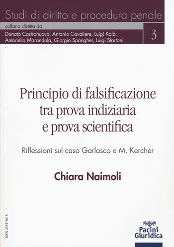 Principio di falsificazione tra prova indiziaria e prova scientifica. Riflessioni sul caso Garlasco e M. Kercher - Chiara Naimoli - Libro Pacini Editore 2017, Studi di diritto e procedura penale | Libraccio.it