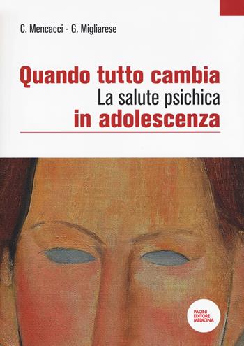 Quando tutto cambia. La salute psichica in adolescenza - Claudio Mencacci, Giovanni Migliarese - Libro Pacini Editore 2017 | Libraccio.it