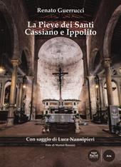 La pieve dei Santi Cassiano e Ippolito. Ediz. a colori