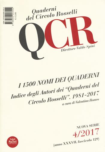 QCR. Quaderni del Circolo Fratelli Rosselli (2017). Vol. 4: I 1500 nomi dei quaderni. Indice degli autori dei «Quaderni del Circolo Rosselli». 1981-2017  - Libro Pacini Editore 2018 | Libraccio.it