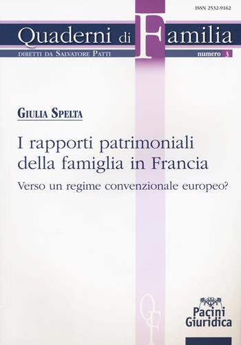 I rapporti patrimoniali della famiglia in Francia. Verso un regime convenzionale europeo? - Giulia Spelta - Libro Pacini Editore 2018, Quaderni di familia | Libraccio.it