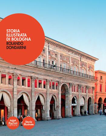 Storia illustrata di Bologna - Rolando Dondarini - Libro Pacini Editore 2020, Storie illustrate | Libraccio.it