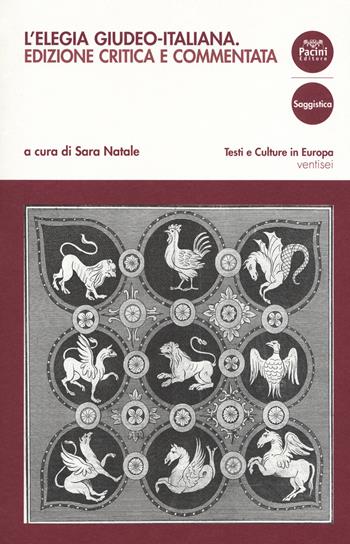 L' elegia giudeo-italiana. Ediz. critica - Sara Natale - Libro Pacini Editore 2018, Testi e culture in Europa | Libraccio.it