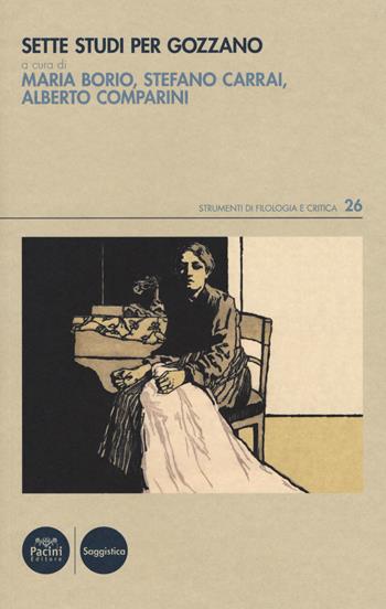 Sette studi per Gozzano  - Libro Pacini Editore 2018, Strumenti di Filologia e Critica | Libraccio.it