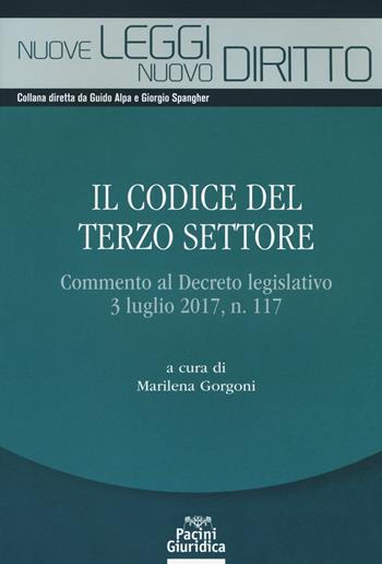 Il codice del terzo settore. Commento al Decreto legislativo 3 luglio 2017, n. 117  - Libro Pacini Editore 2018, Nuove leggi nuovo diritto | Libraccio.it