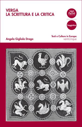 Verga. La scrittura e la critica - Angela Gigliola Drago - Libro Pacini Editore 2018, Testi e culture in Europa | Libraccio.it