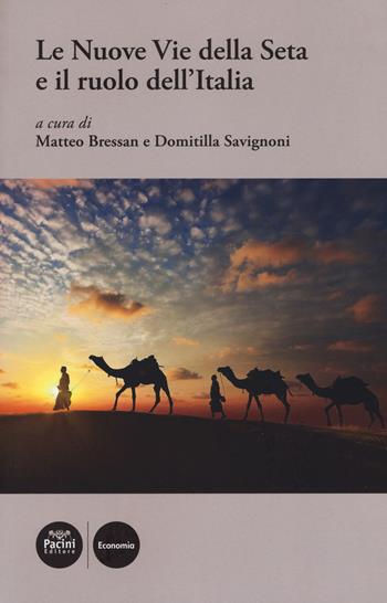 Le nuove Vie della Seta e il ruolo dell'Italia  - Libro Pacini Editore 2019, Economia | Libraccio.it