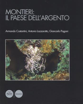 Montieri: il paese dell'argento. Con carta geologica - Armando Costantini, Antonio Lazzarotto, Giancarlo Pagani - Libro Pacini Editore 2018, Uomonatura | Libraccio.it