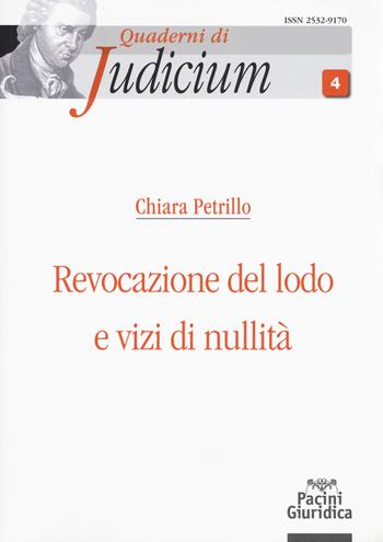 Revocazione del lodo e vizi di nullità - Chiara Petrillo - Libro Pacini Editore 2018, Quaderni di Judicium | Libraccio.it
