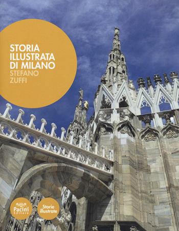 Storia illustrata di Milano. Ediz. illustrata  - Libro Pacini Editore 2018, Storie illustrate | Libraccio.it