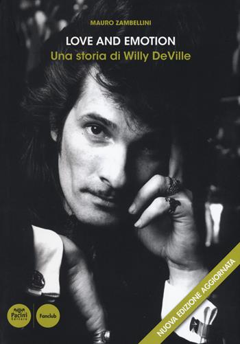 Love and emotion. Una storia di Willy DeVille. Nuova ediz. - Mauro Zambellini - Libro Pacini Editore 2018, Fanclub | Libraccio.it