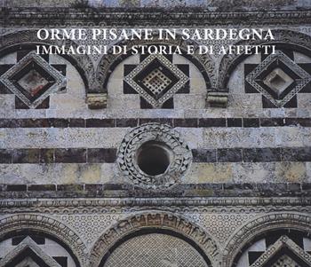 Orme pisane in Sardegna. Immagini di storia e di affetti. Ediz. illustrata - Giovanni Padroni - Libro Pacini Editore 2019, Immagine | Libraccio.it