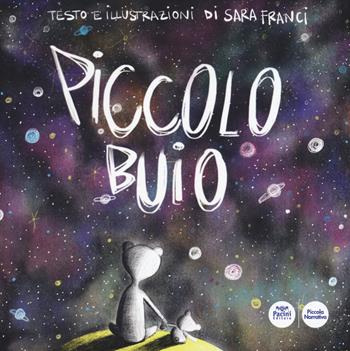 Piccolo buio. Ediz. a colori - Sara Franci - Libro Pacini Editore 2018, Piccola narrativa | Libraccio.it