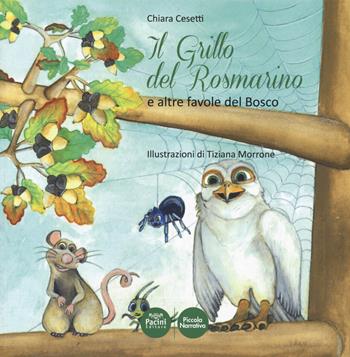 Il grillo del rosmarino e altre favole del bosco - Chiara Cesetti - Libro Pacini Editore 2018, Piccola narrativa | Libraccio.it