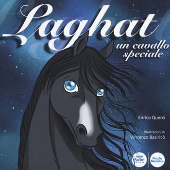 Laghat. Un cavallo speciale. Ediz. a colori - Enrico Querci - Libro Pacini Editore 2018, Piccola narrativa | Libraccio.it