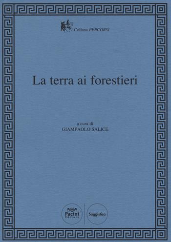 La terra ai forestieri  - Libro Pacini Editore 2019, Percorsi | Libraccio.it