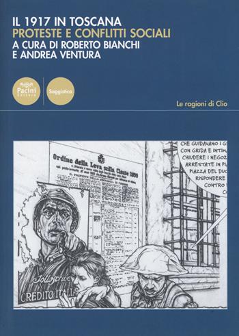 Il 1917 in Toscana. Proteste e conflitti sociali  - Libro Pacini Editore 2019, Le ragioni di Clio | Libraccio.it