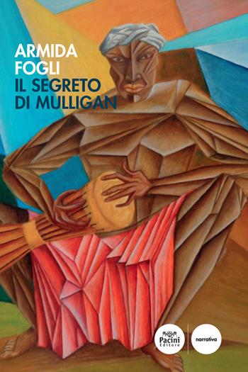 Il segreto di Mulligan - Armida Fogli - Libro Pacini Editore 2019, Narrativa | Libraccio.it