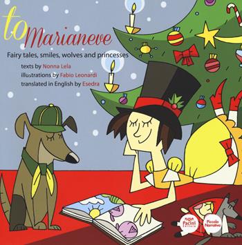 To Marianeve. Fairy tales, smiles, wolves and princesses. Ediz. a colori - Nonna Lela - Libro Pacini Editore 2019, Piccola narrativa | Libraccio.it