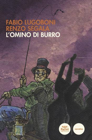 L' omino di burro - Fabio Lugoboni, Renzo Segàla - Libro Pacini Editore 2019, Narrativa | Libraccio.it