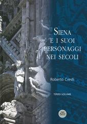 Siena e i suoi personaggi nei secoli. Vol. 3