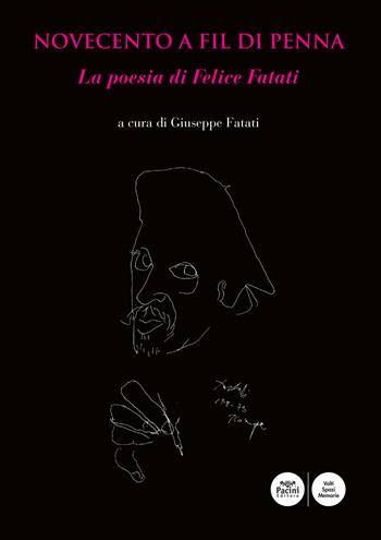 Novecento a fil di penna. La poesia di Felice Fatati  - Libro Pacini Editore 2019, Volti, spazi, memorie | Libraccio.it