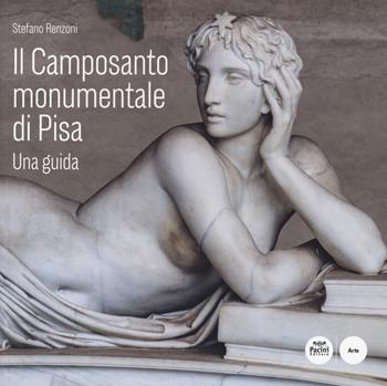 Il Camposanto monumentale di Pisa. Una guida - Stefano Renzoni - Libro Pacini Editore 2020, Arte | Libraccio.it